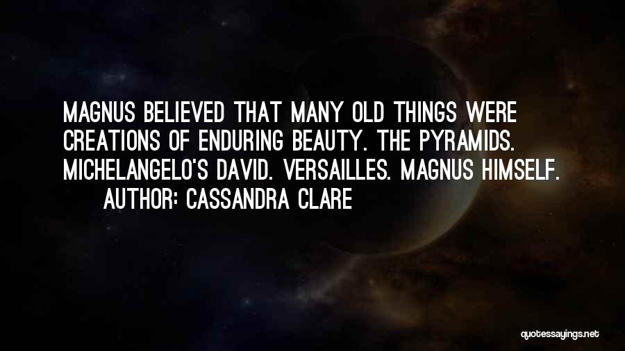 Beauty Of Old Things Quotes By Cassandra Clare