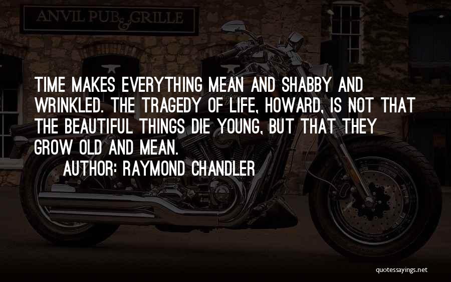 Beauty Of Old Things Quotes By Raymond Chandler