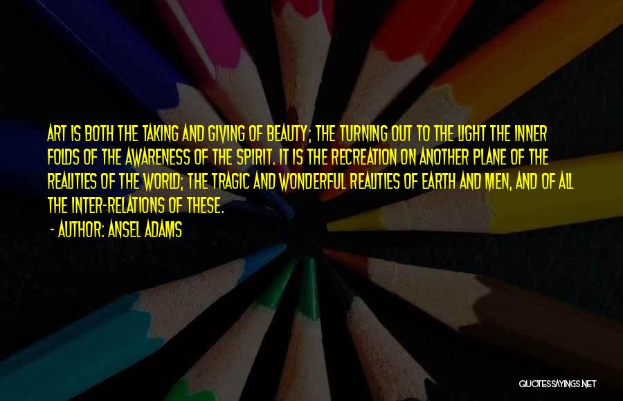 Beauty Of The Earth Quotes By Ansel Adams