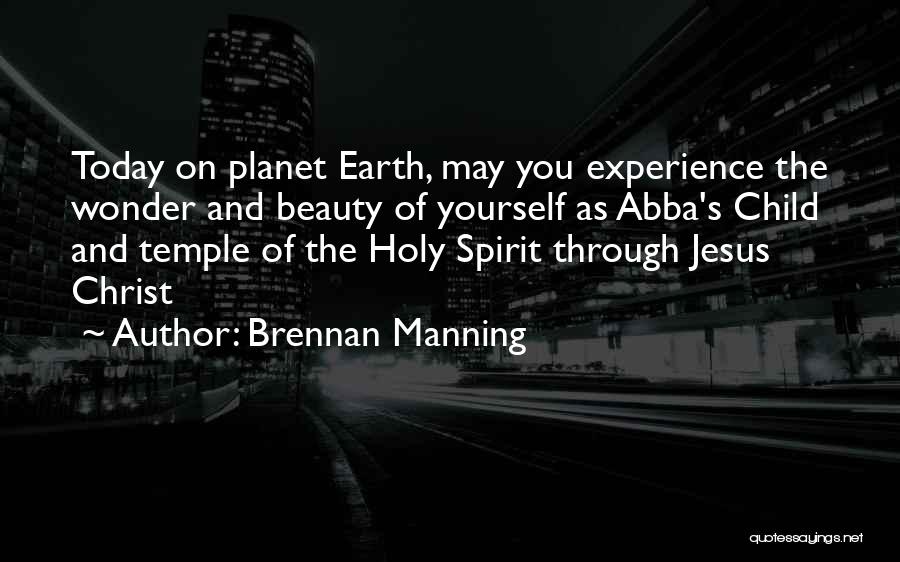 Beauty Of The Earth Quotes By Brennan Manning