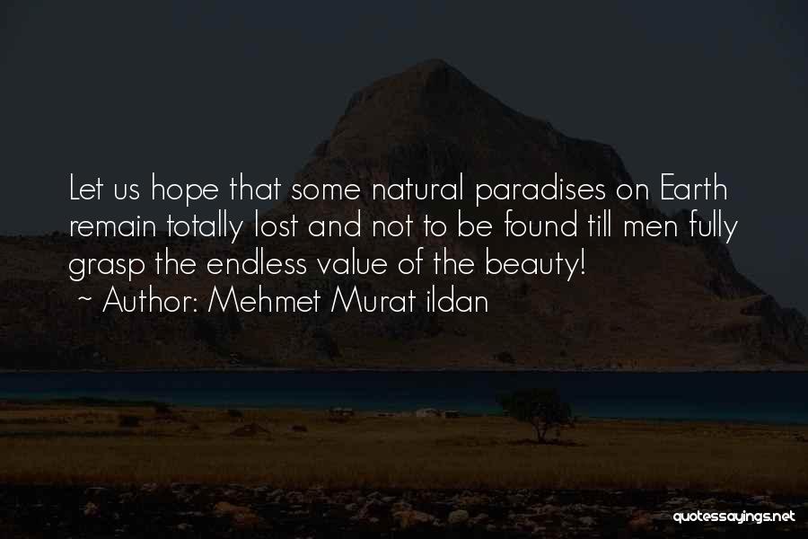 Beauty Of The Earth Quotes By Mehmet Murat Ildan