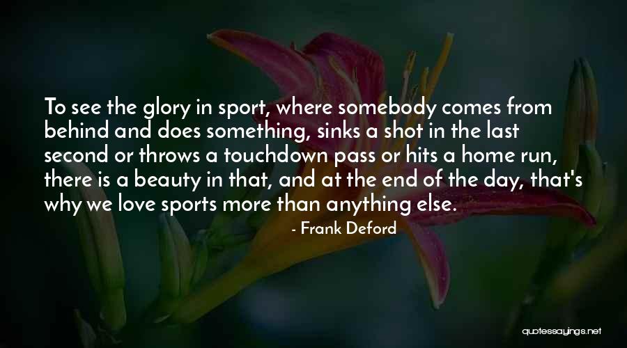 Beauty Of The End Quotes By Frank Deford Beauty Of The End Quotes By Frank Deford
