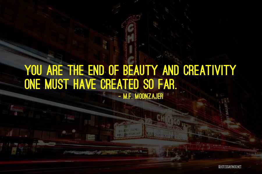 Beauty Of The End Quotes By M.F. Moonzajer
