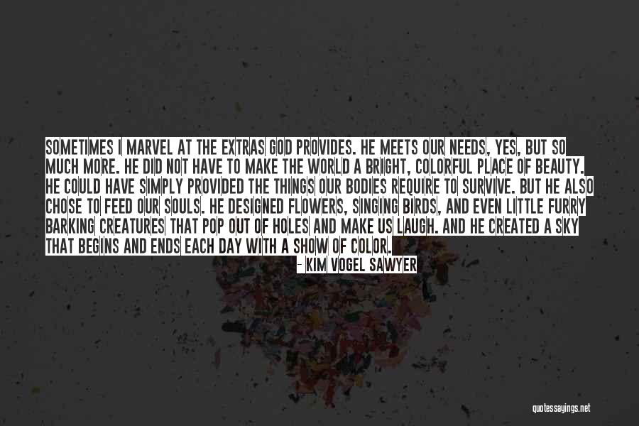 Beauty Of The Little Flowers Quotes By Kim Vogel Sawyer Beauty Of The Little Flowers Quotes By Kim Vogel Sawyer