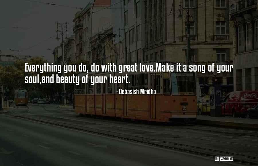 Beauty Of Your Soul Quotes By Debasish Mridha Beauty Of Your Soul Quotes By Debasish Mridha
