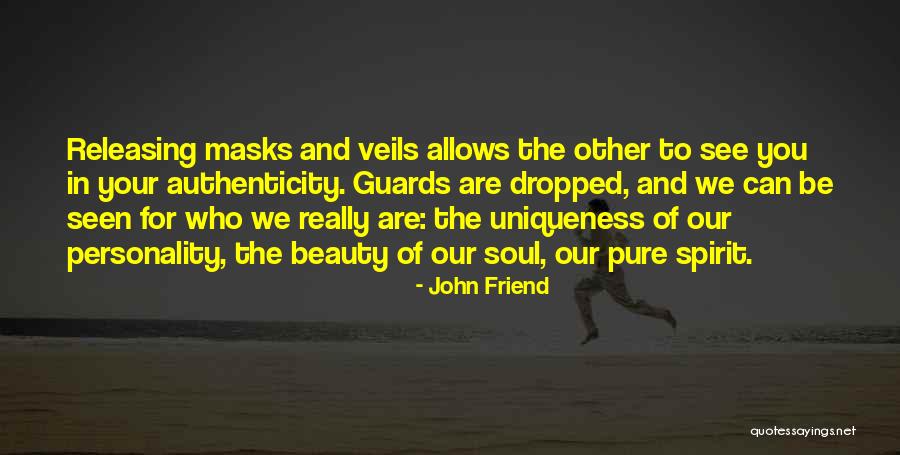 Beauty Of Your Soul Quotes By John Friend Beauty Of Your Soul Quotes By John Friend