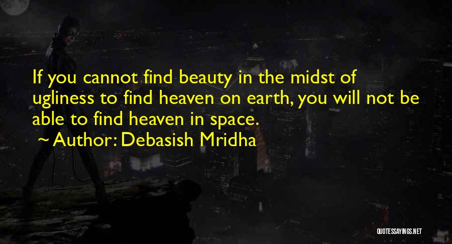 Beauty On Earth Quotes By Debasish Mridha