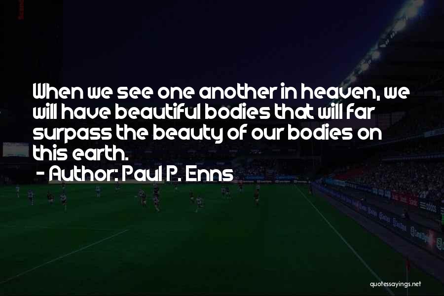 Beauty On Earth Quotes By Paul P. Enns