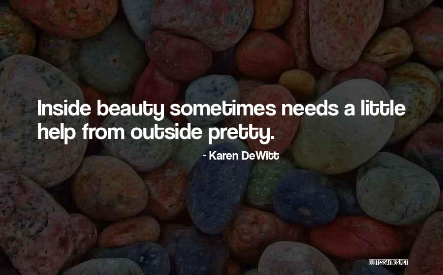Beauty On The Inside And Out Quotes By Karen DeWitt Beauty On The Inside And Out Quotes By Karen DeWitt