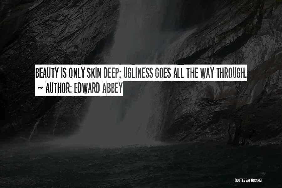 Beauty Only Skin Deep Quotes By Edward Abbey