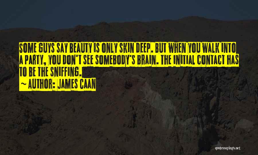 Beauty Only Skin Deep Quotes By James Caan