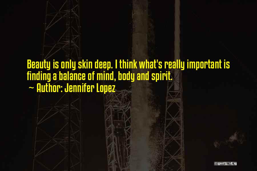 Beauty Only Skin Deep Quotes By Jennifer Lopez