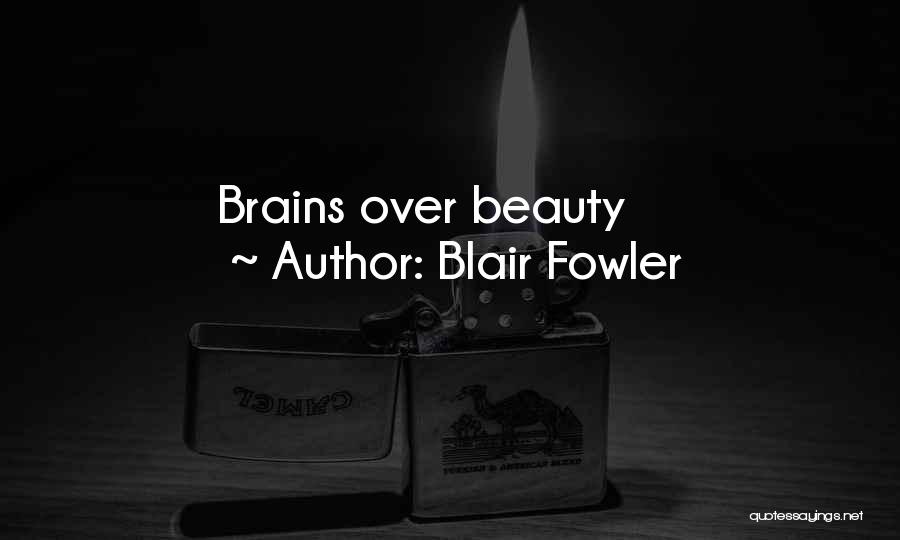 Beauty Or Brains Quotes By Blair Fowler