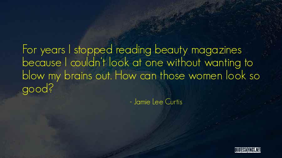 Beauty Or Brains Quotes By Jamie Lee Curtis Beauty Or Brains Quotes By Jamie Lee Curtis