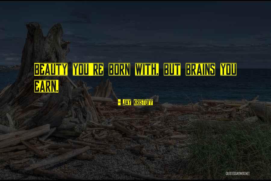 Beauty Or Brains Quotes By Jay Kristoff Beauty Or Brains Quotes By Jay Kristoff