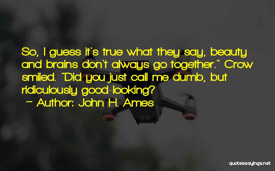 Beauty Or Brains Quotes By John H. Ames