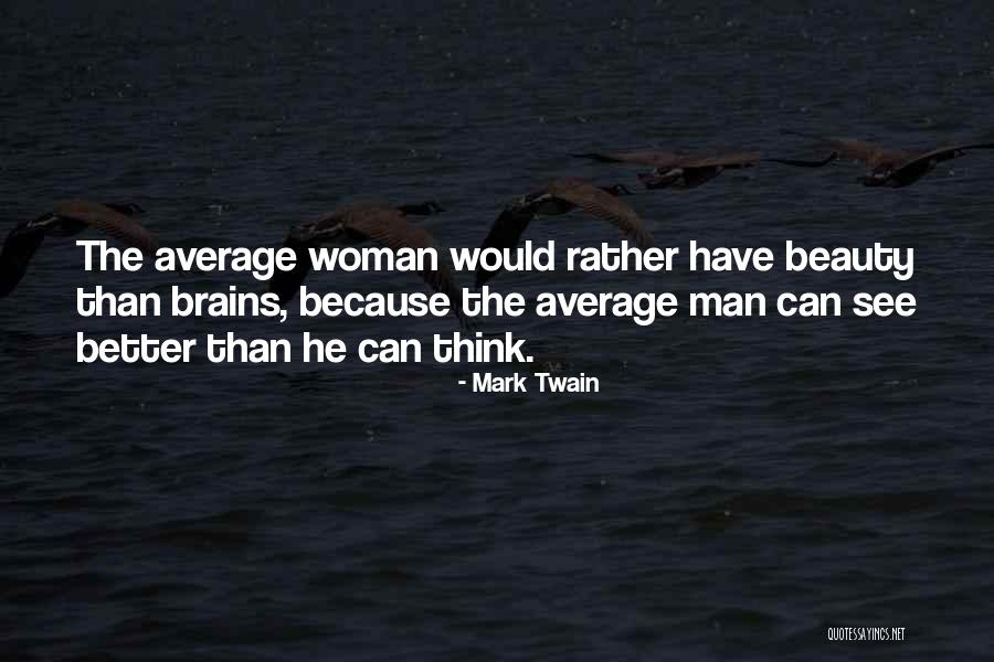 Beauty Or Brains Quotes By Mark Twain Beauty Or Brains Quotes By Mark Twain
