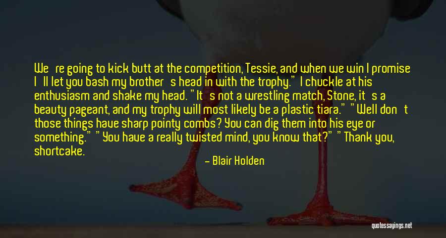 Beauty Pageant Quotes By Blair Holden