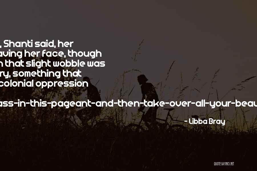 Beauty Pageant Quotes By Libba Bray Beauty Pageant Quotes By Libba Bray