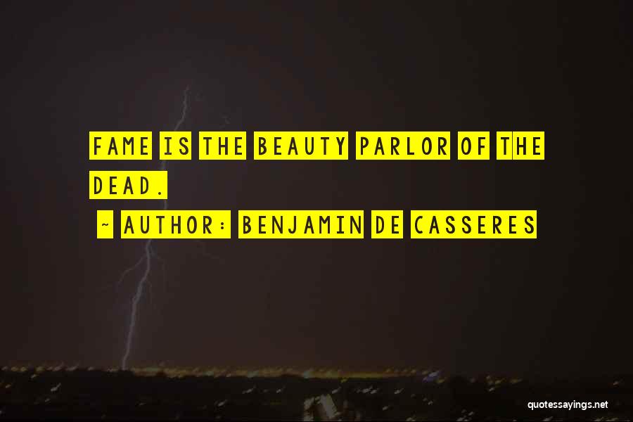 Beauty Parlor Quotes By Benjamin De Casseres