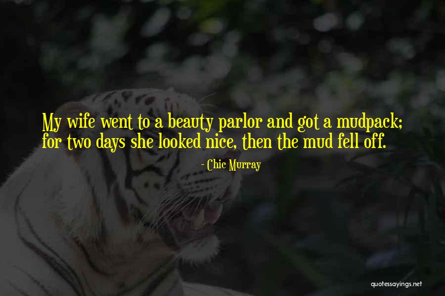 Beauty Parlor Quotes By Chic Murray Beauty Parlor Quotes By Chic Murray
