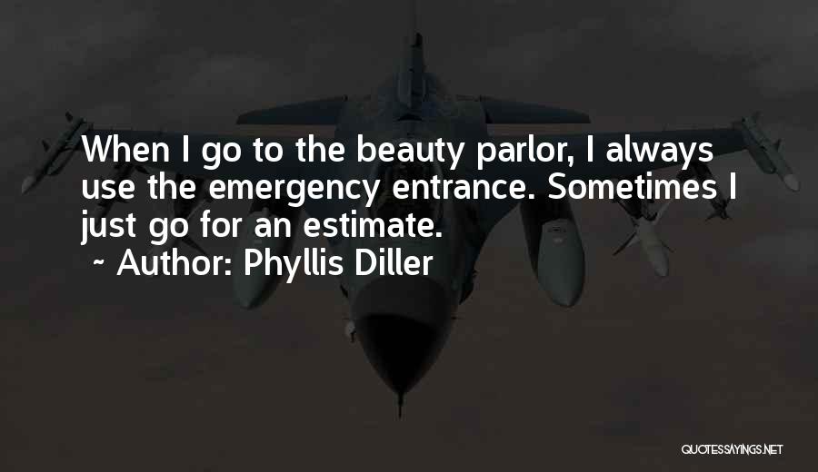Beauty Parlor Quotes By Phyllis Diller