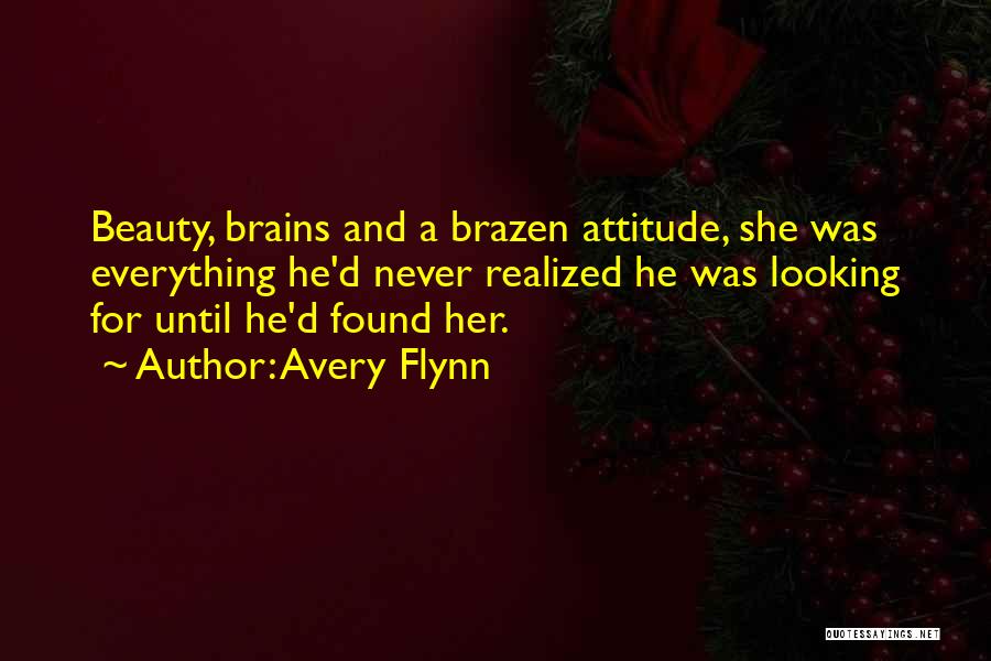 Beauty Plus Brains Quotes By Avery Flynn