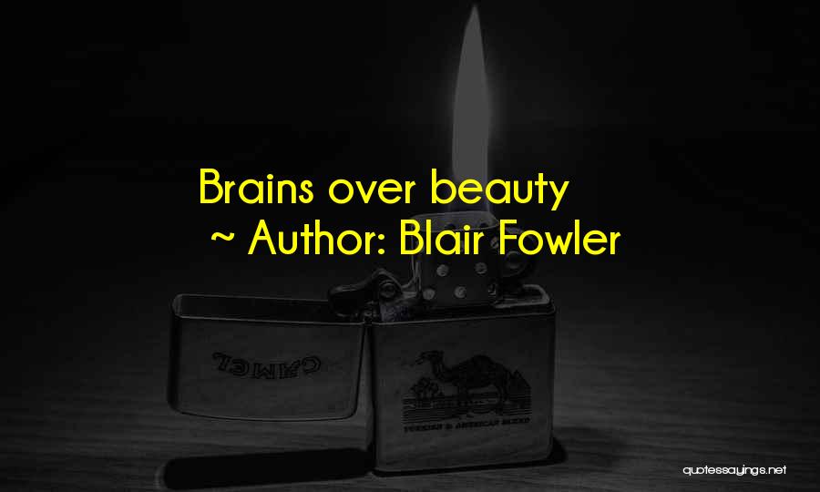 Beauty Plus Brains Quotes By Blair Fowler