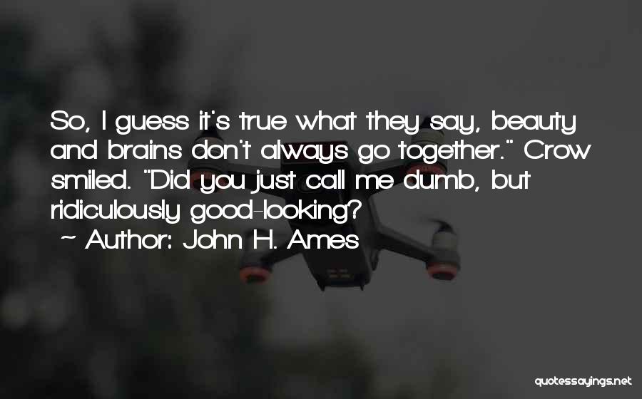 Beauty Plus Brains Quotes By John H. Ames