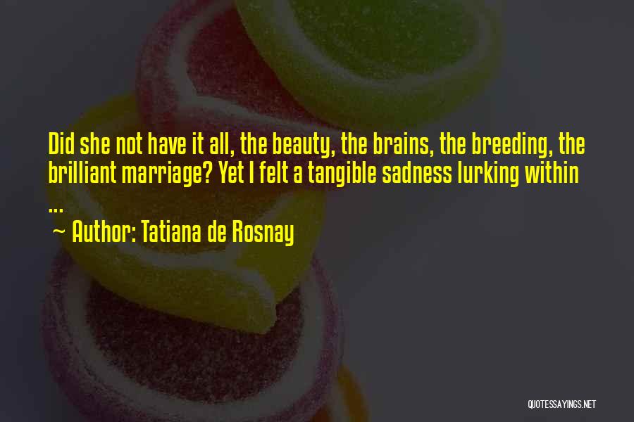 Beauty Plus Brains Quotes By Tatiana De Rosnay
