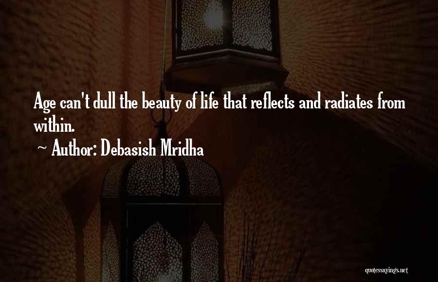 Beauty Radiates From Within Quotes By Debasish Mridha