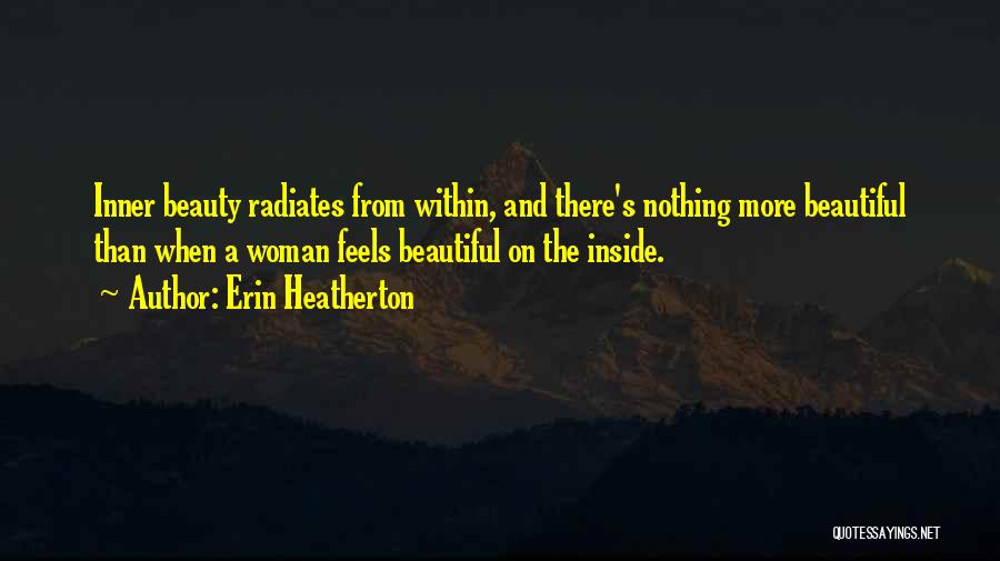 Beauty Radiates From Within Quotes By Erin Heatherton