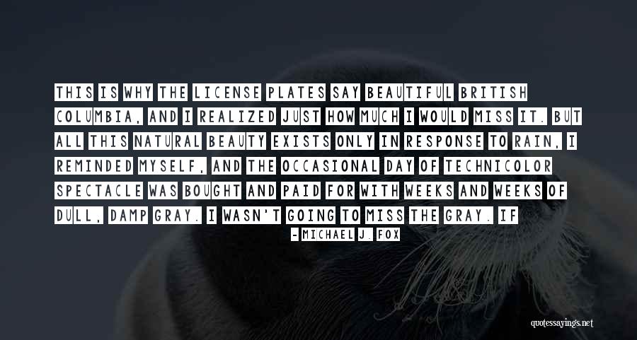 Beauty Realized Quotes By Michael J. Fox Beauty Realized Quotes By Michael J. Fox
