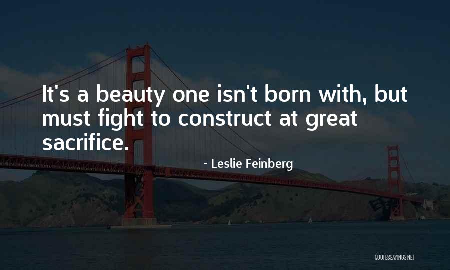 Beauty Sacrifice Quotes By Leslie Feinberg Beauty Sacrifice Quotes By Leslie Feinberg