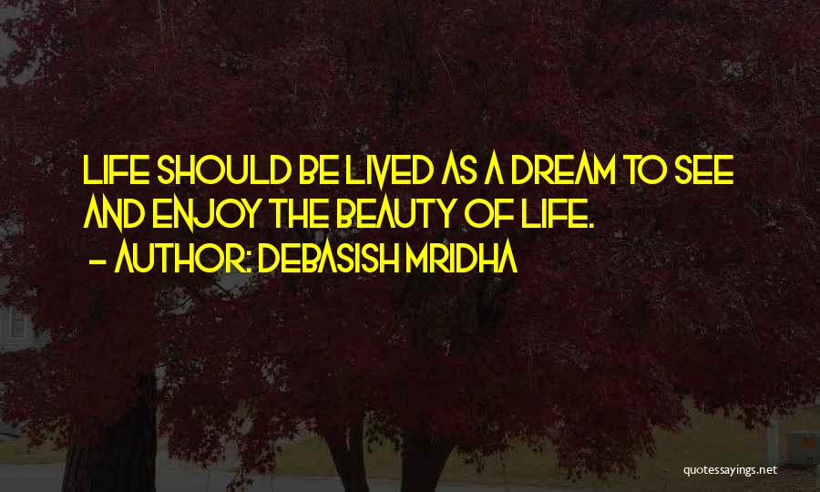 Beauty See Quotes By Debasish Mridha