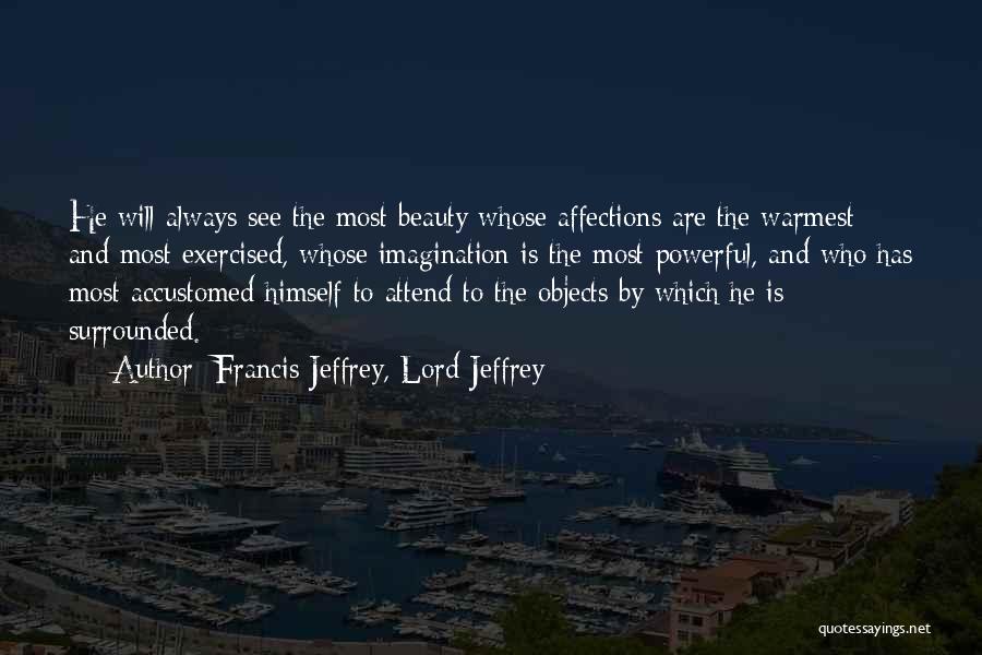 Beauty See Quotes By Francis Jeffrey, Lord Jeffrey