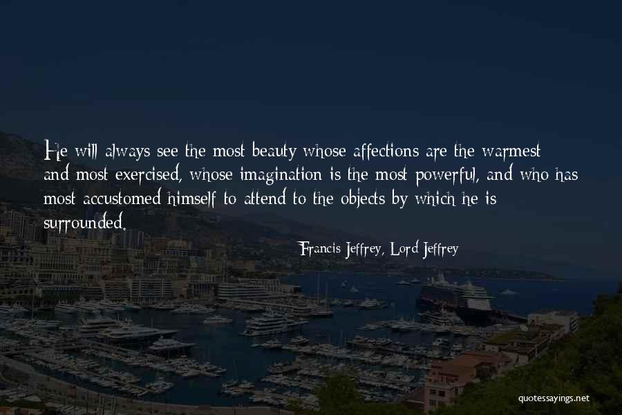 Beauty See Quotes By Francis Jeffrey, Lord Jeffrey