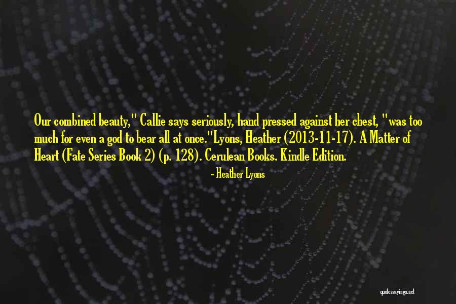 Beauty Series Quotes By Heather Lyons Beauty Series Quotes By Heather Lyons