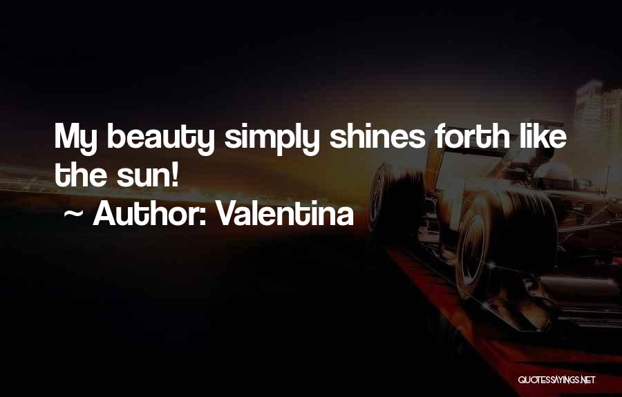 Beauty Shines Quotes By Valentina