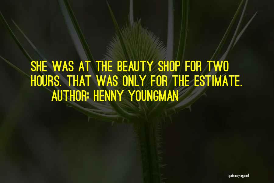 Beauty Shop Quotes By Henny Youngman