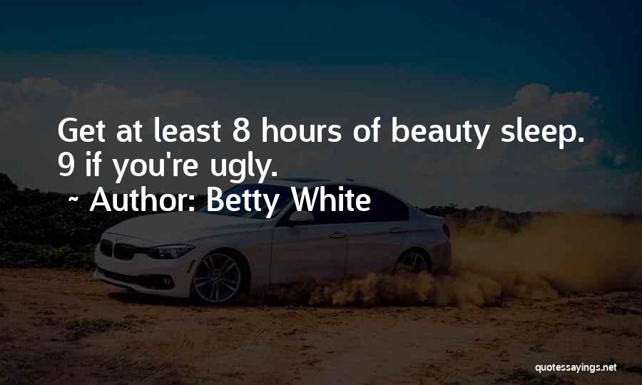 Beauty Sleep Quotes By Betty White