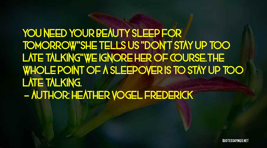Beauty Sleep Quotes By Heather Vogel Frederick