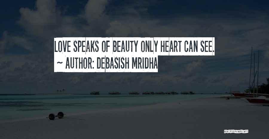 Beauty Speaks Quotes By Debasish Mridha