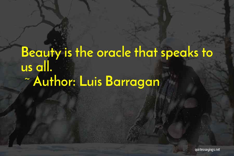 Beauty Speaks Quotes By Luis Barragan