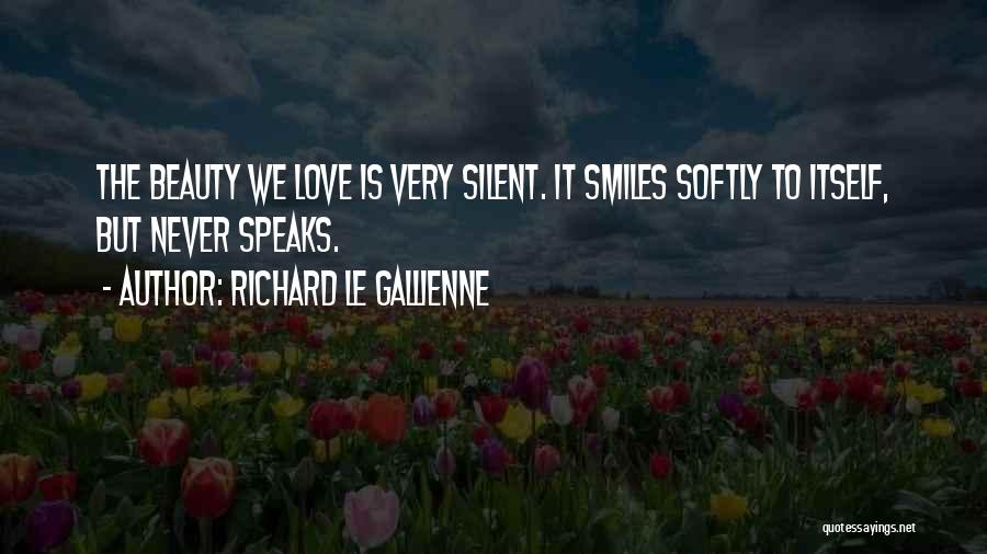 Beauty Speaks Quotes By Richard Le Gallienne