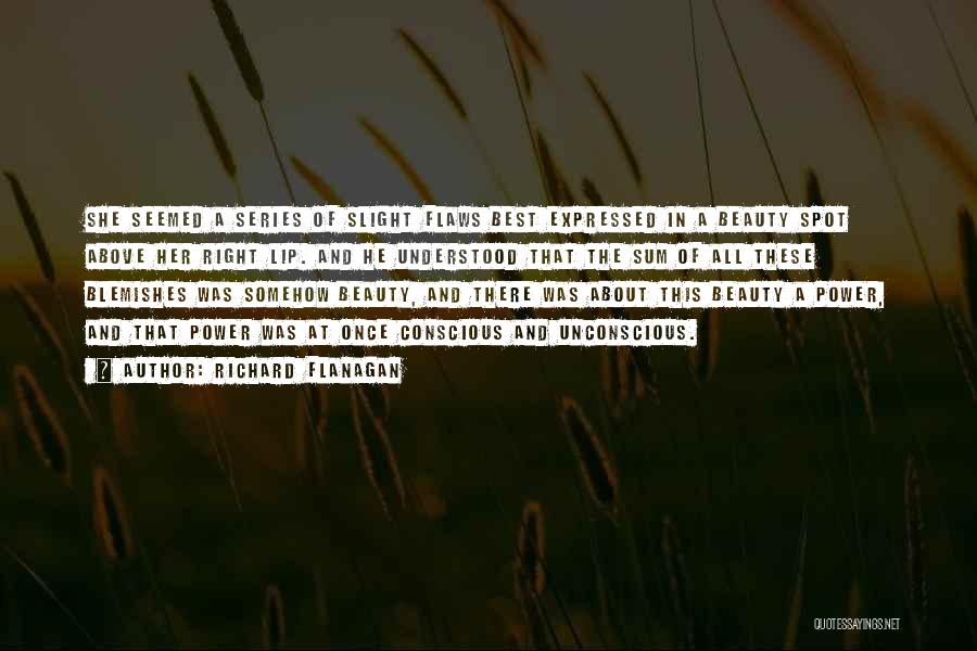 Beauty Spot Quotes By Richard Flanagan Beauty Spot Quotes By Richard Flanagan