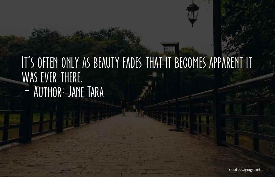 Beauty That Fades Quotes By Jane Tara