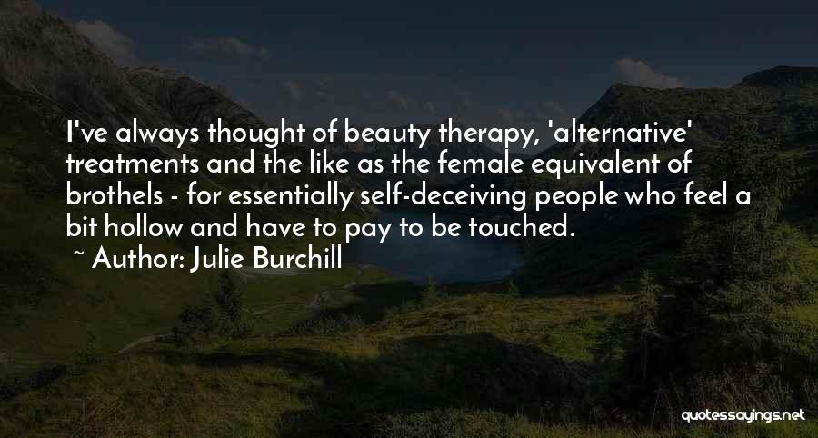 Beauty Therapy Quotes By Julie Burchill