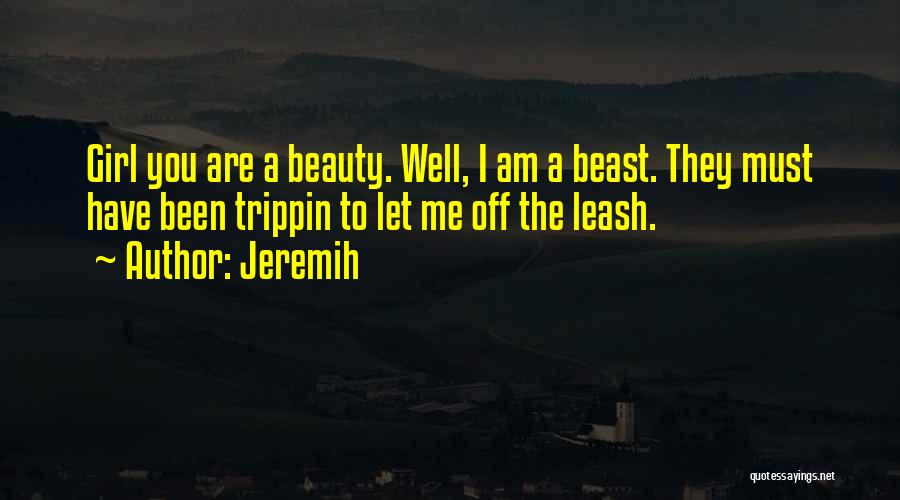 Beauty To A Girl Quotes By Jeremih