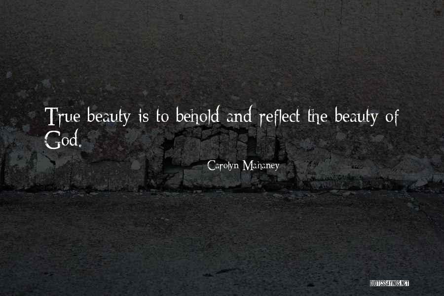 Beauty To Behold Quotes By Carolyn Mahaney Beauty To Behold Quotes By Carolyn Mahaney